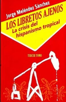 los libretos ajenos tercer tomo-jorge melendez sanchez-9789585218109