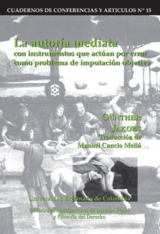 la autoria mediata con instrumentos que actuan por error como problema de imputacion objetiva (ebook)-gunther jakobs-9789587105209