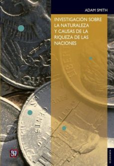 investigacion sobre la naturaleza y causas de la riqueza de las naciones-9789681602109