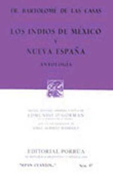 los indios de mexico y nueva españa-bartolome de las casas-9789684322509