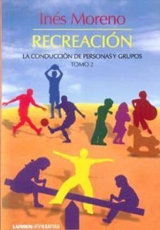 recreacion tomo 2: la conduccion de personas y grupos-ines moreno-9789870009009