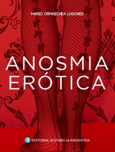anosmia erotica (ebook)-mario ormaechea lugones-9789877110609