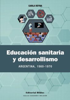 educacion sanitaria y desarrollismo (ebook)-carla reyna-9789878142609