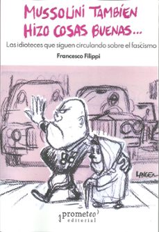 mussolini tambien hizo cosas buenas...-francesco filippi-9789878267609