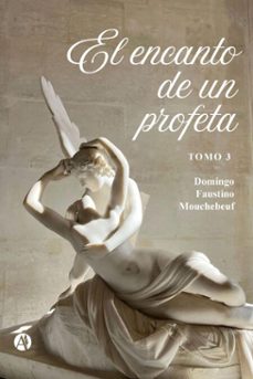 el encanto de un profeta (ebook)-domingo faustino mouchebeuf-9789878763309