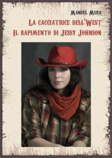 la cacciatrice dell'west. il rapimento di jessy johnson (ebook)-9791221471809