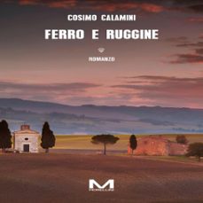 ferro e ruggine-cosimo calamini-9791255273509