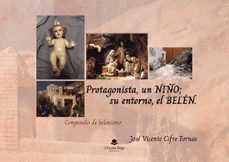 protagonista, un niño, su entorno, el belén. compendio de belenis mo-jose vicente cifre fornas-9791370230609