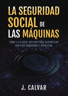 la seguridad social de las máquinas-j. calvar-9791370600709