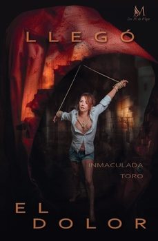llego el dolor-inmaculada toro-9791387615109