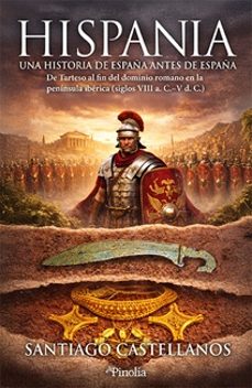 hispania: una historia de españa antes de españa-santiago castellanos-9791388075209