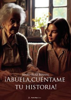 ¡abuela, cuentame tu historia!-maru ruiz bernal-9793841935709