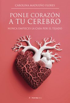 ponle corazón a tu cerebro-carolina madueño flores-9796580012809