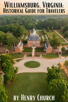 williamsburg, virginia: historical guide for travelers-henry church-9798223065609