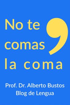 no te comas la coma (ebook)-alberto bustos-9798224080809