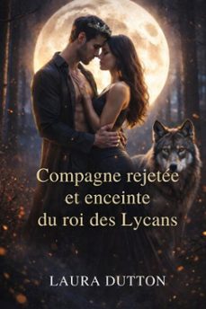 compagne rejetee et enceinte du roi des lycans (ebook)-laura dutton-9798224588909