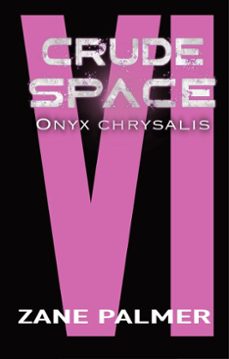 crude space: onyx chrysalis (ebook)-zane palmer-9798224790609