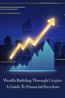 wealth building through crypto: a guide to financial freedom (ebook)-andrew jones-9798231621309