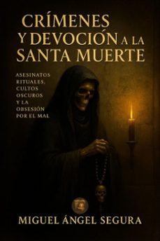 crimenes y la devocion a la santa muerte (ebook)-miguel angel segura-9798232137809