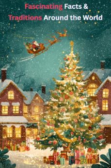christmas: fascinating facts &amp; traditions around the world (ebook)-abdelaziz irgui-9798232311209