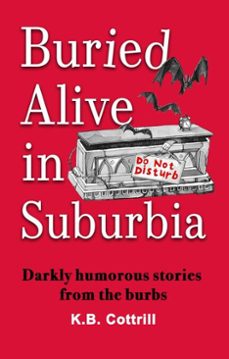 buried alive in suburbia (ebook)-kb cottrill-9798232472009
