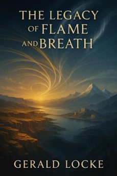 the legacy of flame and breath (ebook)-gerald locke-9798233018909
