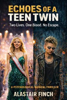 echoes of a teen twin - two lives, one blood, no escape (ebook)-alastair finch-9798233083709