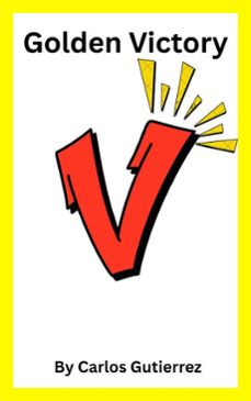 golden victory (ebook)-carlos gutierrez-9798233498909
