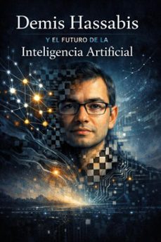 demis hassabis y el futuro de la inteligencia artificial (ebook)-9798233579509