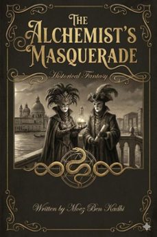 the alchemists masquerade (ebook)-moez ben kadhi-9798233848209