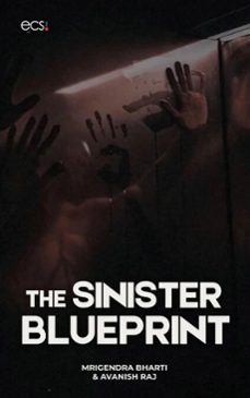 the sinister blueprint (ebook)-mrigendra bharti-avanish raj-9798233923609