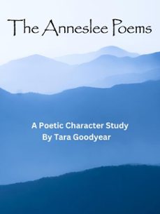 the anneslee poems: a poetic character study (ebook)-tara goodyear-9798233929809