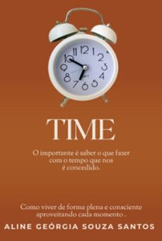 time: o importante e saber o que fazer com o tempo que nos e concedido. (ebook)-geórgia souza santos aline-9798344259109
