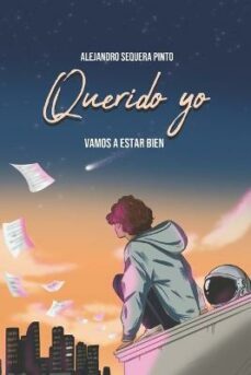 querido yo: vamos a estar bien-alejandro sequera-9798426420809