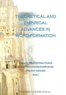 theoretical and empirical advances in word-formation (ed. triling ue catellano-catalan-ingles)-manuel pruñonosa tomas-2910017408219