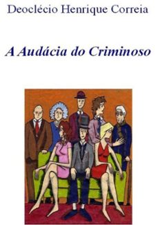 a audacia do criminoso (ebook)-deoclécio henrique correia-3410001044519