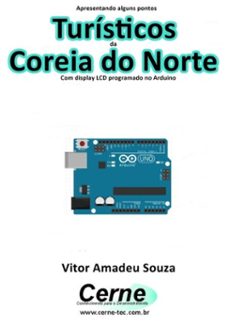 apresentando alguns pontos turísticos da coreia do norte com display lcd programado no arduino (ebook)-vitor amadeu souza-3410002734419