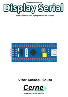 desenvolvendo um display serial com o stm32f103c8 programado no arduino (ebook)-vitor amadeu souza-3410003418219
