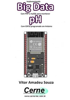 implementando big data com php e mysql para monitorar  ph  com esp32 programado em arduino (ebook)-vitor amadeu souza-3410003488519