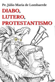 o diabo, lutero e o protestantismo (ebook)-padre júlio maria de lombaerde-3410006031019