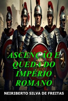 ascenço e queda do imperio romano (ebook)-neiriberto silva de freitas-3410006895819