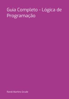 guia completo - logica de programaço (ebook)-randi martins grude-3410007139219