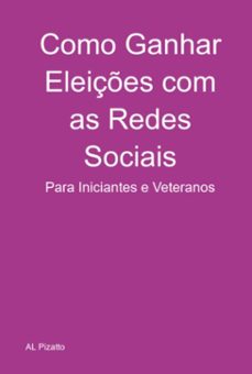 como ganhar eleiçes com as redes sociais (ebook)-al pizatto-3410007990919