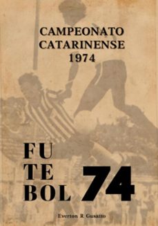 campeonato catarinense 1974 (ebook)-everton rodrigo gusatto-3410008070719