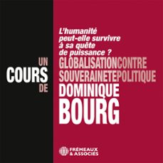 globalisation contre souverainete politique  l'humanite peut-elle survivre a sa quete de puissance ?  un cours de dominique bourg (audiolibro)-dominique bourg-3561302858319