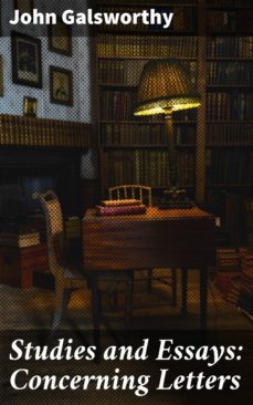 studies and essays: concerning letters (ebook)-john galsworthy-4057664625519