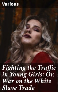 fighting the traffic in young girls; or, war on the white slave trade (ebook)-4057664626219