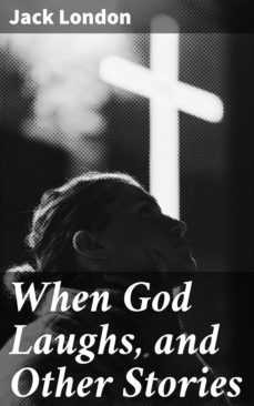 when god laughs, and other stories (ebook)-jack london-4057664654519