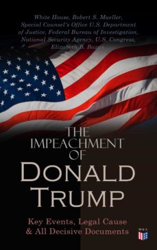 the impeachment of president trump: key events, legal cause &amp; all decisive documents (ebook)-4064066050719