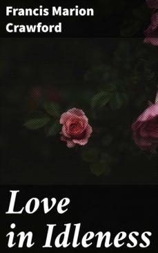 love in idleness (ebook)-francis marion crawford-4064066062019